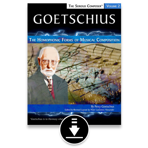  Goetschius - Serious Composer Vol 2: The Homophonic Forms of Musical Composition - PDF eBook. Alexander Publishing / Alexander Creative Media
