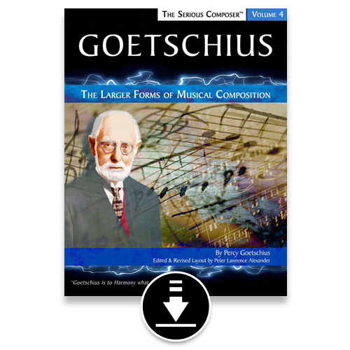  Goetschius - Serious Composer Vol 4: The Larger Forms of Musical Composition - PDF eBook. Alexander Publishing / Alexander Creative Media